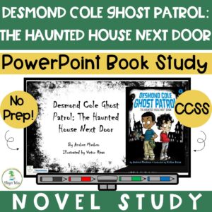 This is a novel study powerpoint for Desmond Cole Ghost Patrol: The Haunted House Next Door by Andres Miedoso.