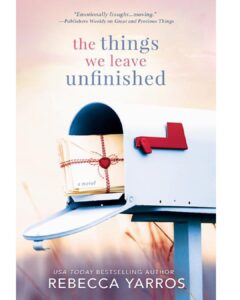 This is a book review for The Things We Leave Unfinished by Rebecca Yarros via www.blazertales.com